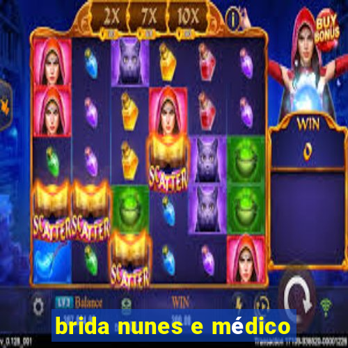 brida nunes e médico